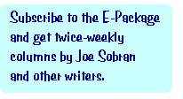 Today's column is "Bush's Misgovernment" -- Read Joe's columns the day he writes them.