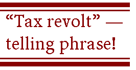 [Breaker quote: "Tax revolt" -- telling phrase!]