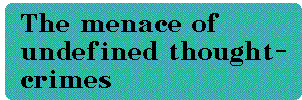 [Breaker quote: The 
menace of undefined thought-crimes]
