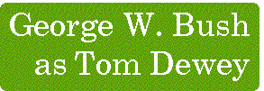 [Breaker quote: George W. 
Bush as Tom Dewey]