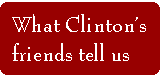 [Breaker quote: What Clinton's 
friends tell us]