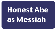 [Breaker quote: Honest 
Abe as Messiah]