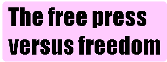 [Breaker quote: The free press versus freedom]