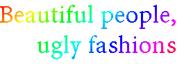 [Breaker quote: Beautiful people, ugly fashions]