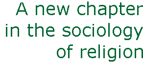 [Breaker quote: A new 
chapter in the sociology of religion]