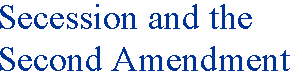 [Breaker quote: Secession and the Second Amendment]