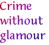 [Breaker quote: Crime without glamour]