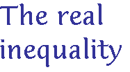[Breaker quote: The real inequality]