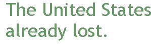 [Breaker quote: The United States has already lost.]