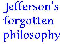 [Breaker quote: Jefferson's forgotten philosophy]