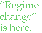 [Breaker quote: 
"Regime change" is here.]