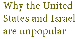 [Breaker quote: Why Israel and the United States are unpopular]