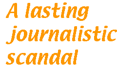 [Breaker quote: A lasting journalistic scandal]