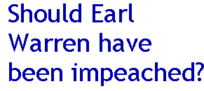 [Breaker quote: Should Earl Warren have been impeached?]