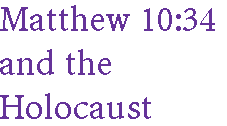 [Breaker quote: Matthew 10:34 and the Holocaust]