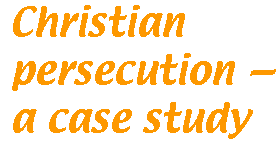 [Breaker quote: Christian persecution -- a case study]