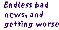 [Breaker quote: Endless bad news, and getting worse]