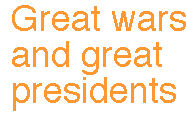 [Breaker quote: Great wars and great presidents]