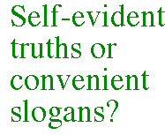 [Breaker quote: Self-evident truths or convenient slogans?]