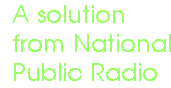 [Breaker quote: A solution from National Public Radio]