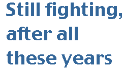 [Breaker quote: Still fighting, after all these years]