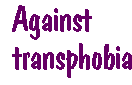 [Breaker quote: Against transphobia]