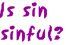 [Breaker quote: Is sin sinful?]
