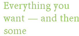 [Breaker quote for The Bush Touch: Everything you want  --  and then some]