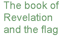 [Breaker quote for 
Apocalypse Soon: The Book of Revelation and the flag]