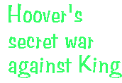 [Breaker quote for Civil Rights and Civility: Hoover's secret war against King]