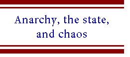 [Breaker quote: Anarchy, the state, and chaos]