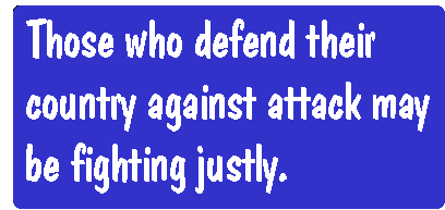 [Those who defend their country against attack may be fighting justly.]